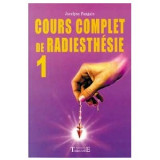 Cours complet de radiesthésie tome 1